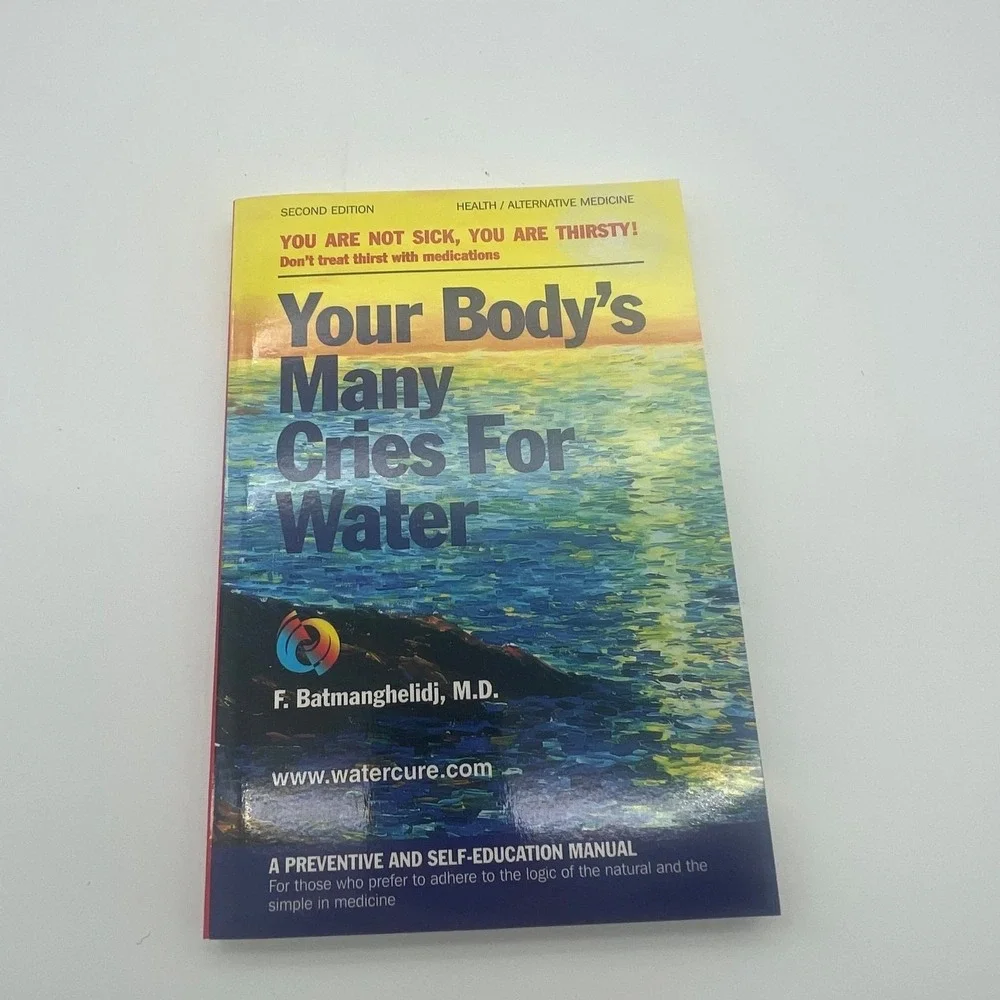 Your Body's Many Cries for Water by F. Batmanghelidj, M.D. (Second Edition)